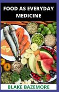 Food As Everyday Medicine