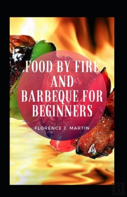 Bertrand.pt - Food By Fire And Barbeque For Beginners