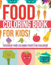 Food Coloring Book For Kids! Discover Food Coloring Pages For Children!