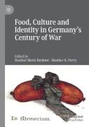 Food, Culture And Identity In Germany'S Century Of War