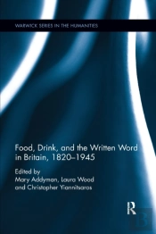 Food, Drink, And The Written Word In Britain, 1820-1945