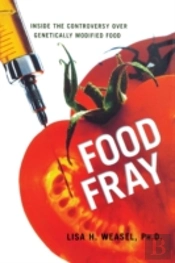 Food Fray: Inside The Controversy Over Genetically Modified Food