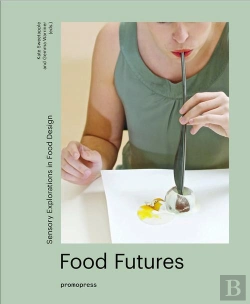 Bertrand.pt - Food Futures - Sensory Exploration In Food Design