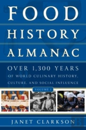 Food History Almanac: Over 1,300 Years Of World Culinary History, Culture, And Social Influence