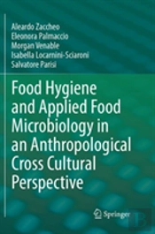 Food Hygiene And Applied Food Microbiology In An Anthropological Cross Cultural Perspective