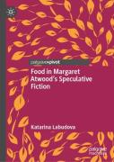 Food In Margaret Atwoodâ€™S Speculative Fiction