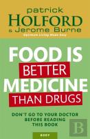 Food Is Better Medicine Than Drugs