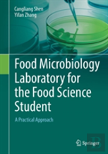Food Microbiology Laboratory For The Food Science Student: A Practical Approach