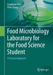 Food Microbiology Laboratory For The Food Science Student: A Practical Approach