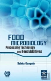 Food Microbiology: Processing Technology And Feed Additives