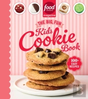 Food Network Magazine The Big, Fun Kids Cookie Book (Food Network Magazine'S Kids Cookbooks)