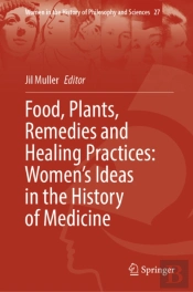 Food, Plants, Remedies And Healing Practices: Womenâ€™S Ideas In The History Of Medicine