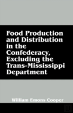 Bertrand.pt - Food Production And Distribution In The Confederacy, Excluding The Trans-Mississippi Department