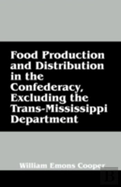 Food Production And Distribution In The Confederacy, Excluding The Trans-Mississippi Department