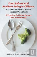 Food Refusal And Avoidant Eating In Children, Including Those With Autism Spectrum Conditions