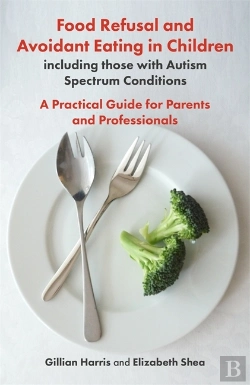 Bertrand.pt - Food Refusal And Avoidant Eating In Children, Including Those With Autism Spectrum Conditions