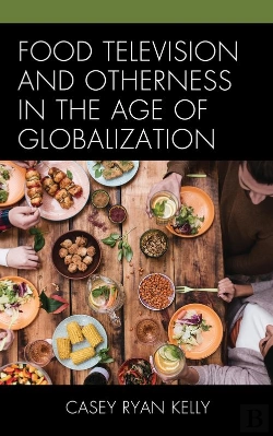 Bertrand.pt - Food Television And Otherness In The Age Of Globalization