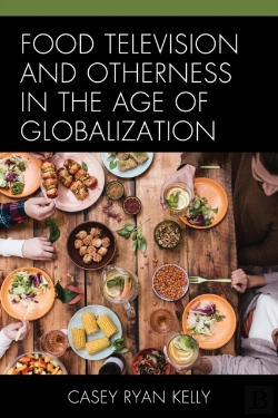 Bertrand.pt - Food Television And Otherness In The Age Of Globalization