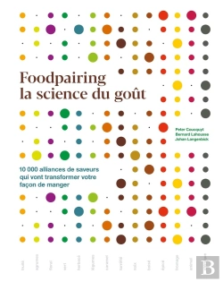 Bertrand.pt - Foodpairing, La Science Du Gout : 10 000 Alliances De Saveurs Qui Vont Transformer Votre Façon De Manger