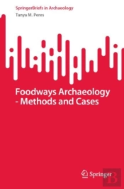 Foodways Archaeology - Methods And Cases