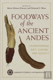 Foodways Of The Ancient Andes