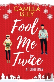 Fool Me Twice At Christmas: A Fake Relat