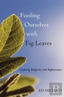 Fooling Ourselves With Fig Leaves
