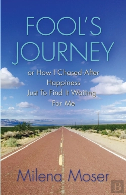 Bertrand.pt - Fool'S Journey Or How I Chased After Happiness Just To Find It Waiting For Me