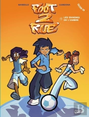 Foot 2 Rue - Saison 1 Tome 4 : Les Ennemis De L'Ombre