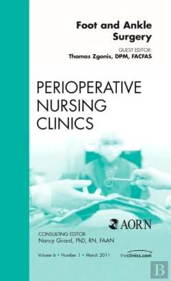 Bertrand.pt - Foot And Ankle Surgery, An Issue Of Perioperative Nursing Clinics