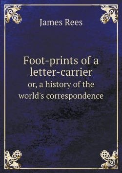 Bertrand.pt - Foot-Prints Of A Letter-Carrier Or, A History Of The World'S Correspondence