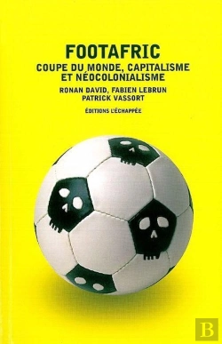 Bertrand.pt - Footafric ; Coupe Du Monde, Capitalisme Et Néocolonialisme