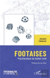 Footaises : Psychanalyse Du Ballon Rond