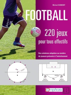 Bertrand.pt - Football - 220 Jeux Pour Tous Effectifs - Des Solutions Adaptees Au Nombre...