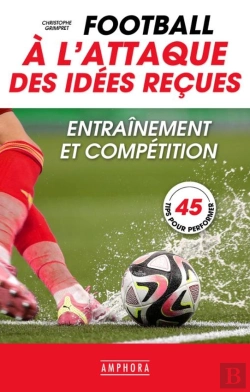 Bertrand.pt - Football - À L'Attaque Des Idées Reçues : Entraînement Et Compétition