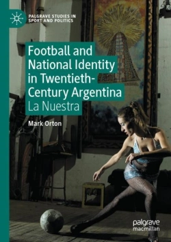 Bertrand.pt - Football And National Identity In Twentieth-Century Argentina