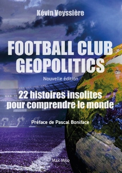 Bertrand.pt - Football Club Geopolitics : 22 Histoires Insolites Pour Comprendre Le Monde