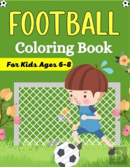 Football Coloring Book For Kids Ages 6-8