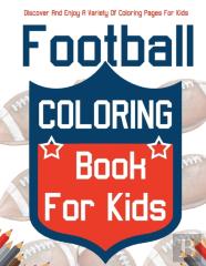Football Coloring Book For Kids! Discover And Enjoy A Variety Of Coloring Pages For Kids!
