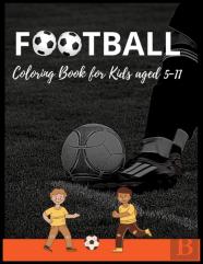 Football Colouring Book For Kids Aged 5-11