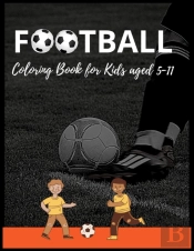 Football Colouring Book For Kids Aged 5-11