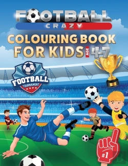 Bertrand.pt - Football Crazy Colouring Book For Kids Age 4-7