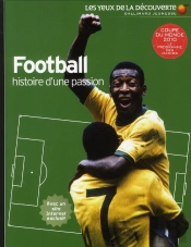Football ; Histoire D'Une Passion