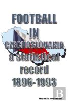 Football In Czechoslovakia 1896-1993