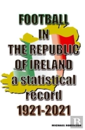 Football In The Republic Of Ireland 1921-2021