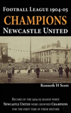 Bertrand.pt - Football League 1904-05 Champions Newcastle United: Record Of The 1904-05 Season When Newcastle United Were Crowned Champions For The First Time In Th