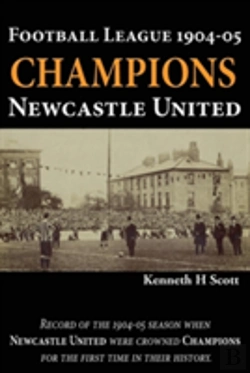 Bertrand.pt - Football League 1904-05 Champions Newcastle United: Record Of The 1904-05 Season When Newcastle United Were Crowned Champions For The First Time In Th