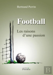Football ; Les Raisons D'Une Passion