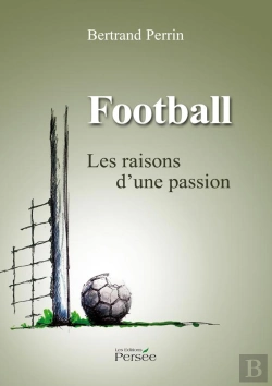 Bertrand.pt - Football ; Les Raisons D'Une Passion