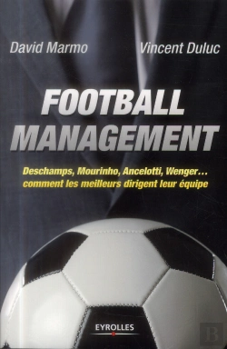 Bertrand.pt - Football Management ; Deschamps, Mourinho, Ancelotti, Wenger... Comment Les Meilleurs Dirigent Leur Équipe